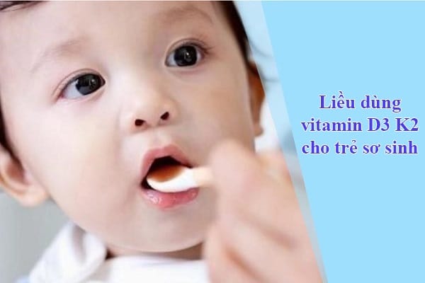 Liều dùng vitamin D3 K2 cho trẻ sơ sinh đảm bảo an toàn