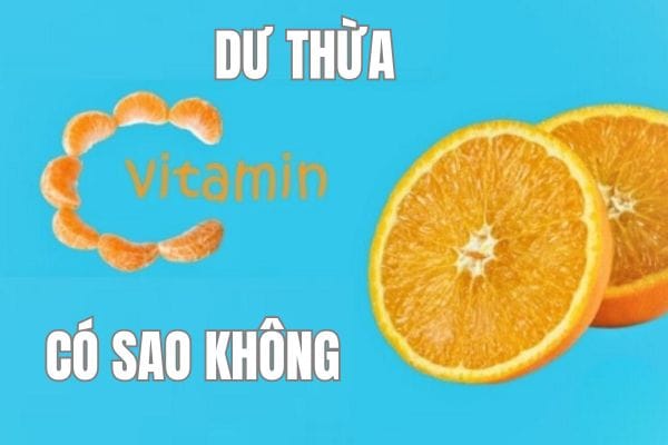 Dư thừa vitamin C có sao không? 5 triệu chứng bạn CẦN BIẾT